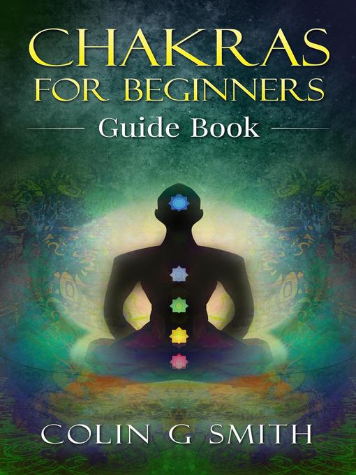 Title details for Chakras for Beginners Guide Book by Colin Smith - Available